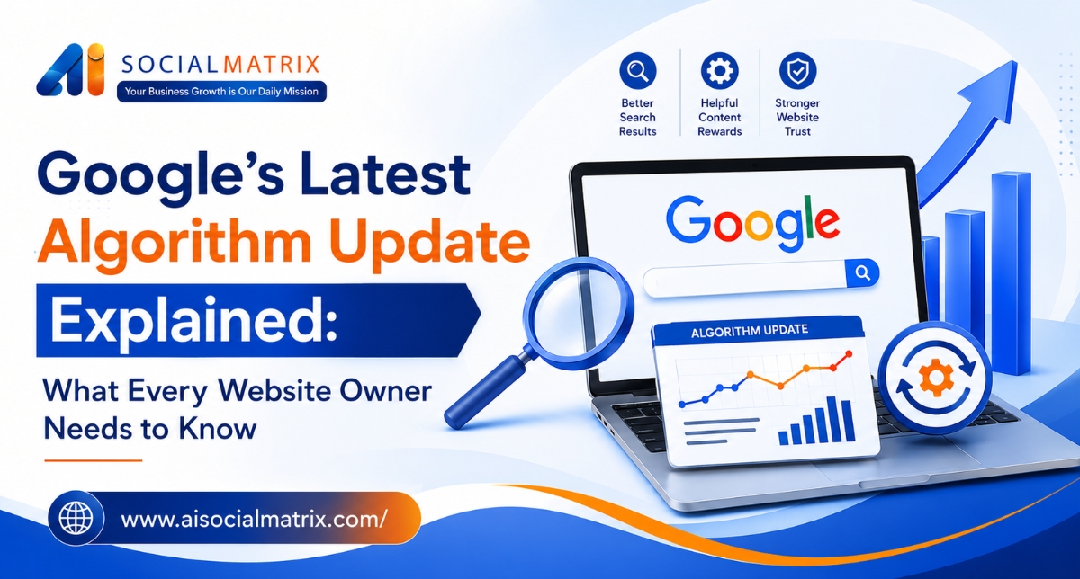 Google's Latest Algorithm Update Explained: What Every Website Owner Needs to Know